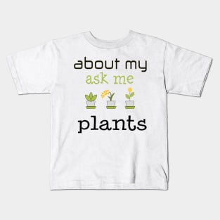 ask me about my plants shirt Kids T-Shirt